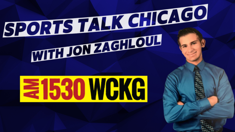 Sports Talk Chicago with Jon Zaghloul Saturdays 1-3 PM